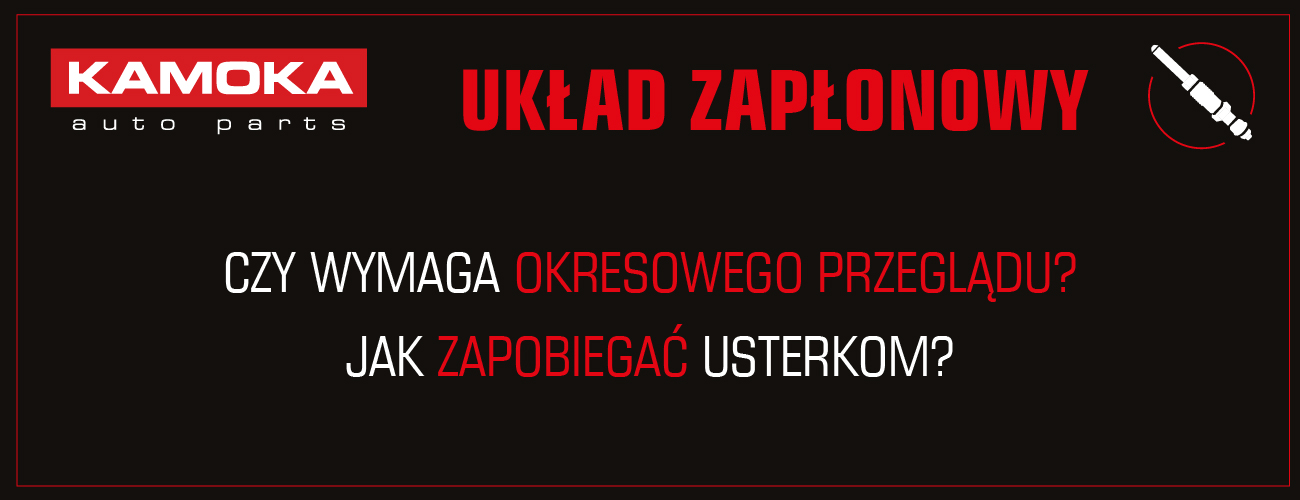 Układ zapłonowy - czy wymaga okresowego przeglądu? Jak zapobiegać usterkom?